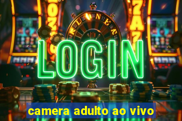 camera adulto ao vivo